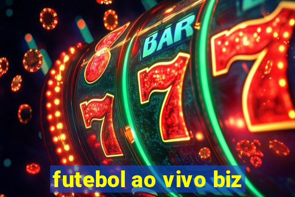 futebol ao vivo biz